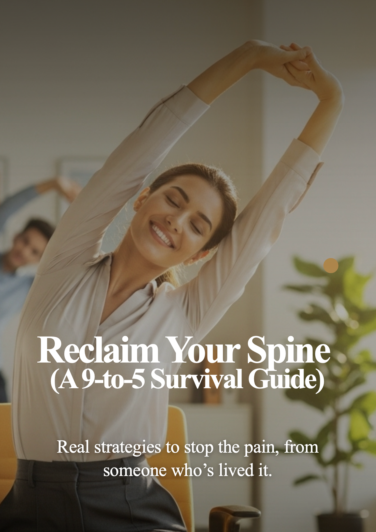 RECLAIM YOUR SPINE: The 9-to-5 Survival Guide